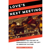 Love's Next Meeting: The Forgotten History of Homosexuality and the Left in American Culture - Paperback