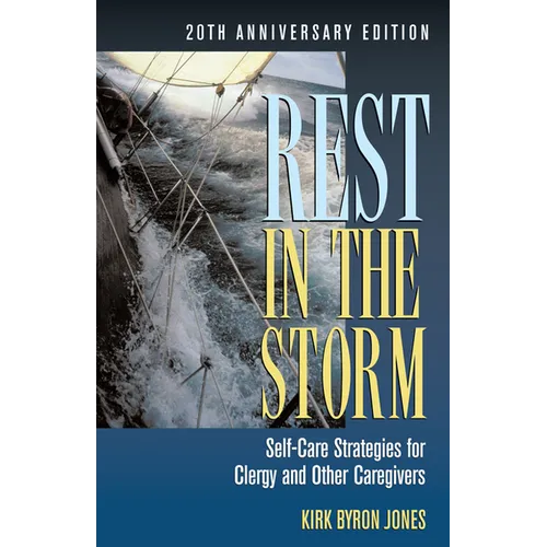 Rest in the Storm: Self-Care Strategies for Clergy and Other Caregivers, 20th Anniversary Edition - Paperback