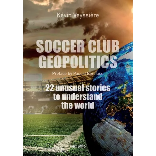 Soccer club geopolitics: 22 unusual stories to understand the world - Paperback