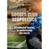 Soccer club geopolitics: 22 unusual stories to understand the world - Paperback