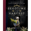 Seedtime and Harvest: How Gardens Grow Roots, Connection, Wholeness, and Hope - Hardcover