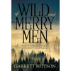 Of Wild and Merry Men: A Novel of Colonial New England's Forgotten Queer Utopian Experiment - Hardcover