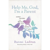 Help Me, God, I'm a Parent: Honest Prayers for Hectic Days and Endless Nights - Hardcover