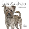 Take Me Home: Portraits of Homeless and Rescued Dogs - Hardcover