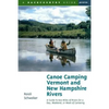 Canoe Camping Vermont & New Hampshire Rivers: A Guide to 600 Miles of Rivers for a Day, Weekend, or Week of Canoeing - Paperback