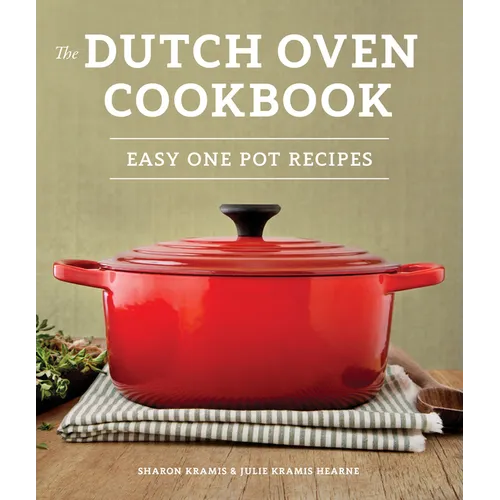 The Dutch Oven Cookbook: Recipes for the Best Pot in Your Kitchen (Gifts for Cooks) - Paperback