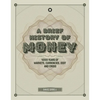 A Brief History of Money: 4000 Years of Markets, Currencies, Debt and Crisis - Hardcover
