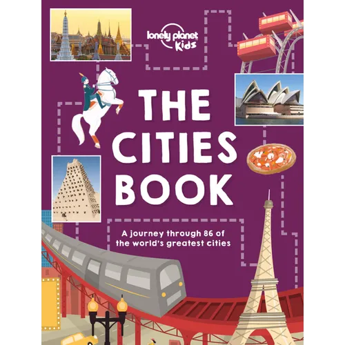 Lonely Planet Kids the Cities Book: Discover 86 Amazing Places Packed with Beautiful Photography, Illustrations & Maps Learn Awesome City Living Facts - Hardcover