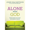 Alone with God: Rediscovering the Power and Passion of Prayer - Paperback