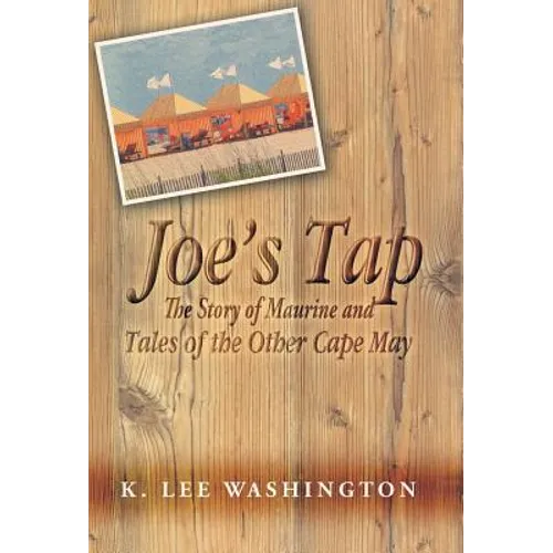 Joe's Tap: The Story of Maurine and Tales of the Other Cape May - Hardcover