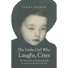 The Little Girl Who Laughs, Cries: The Secret Life of an Abused Child: The Emotions and the Memories Remain - Paperback