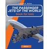 The Passenger Jets Of The World For Kids: A book about passenger planes for children and teenagers - Paperback