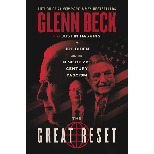 The Great Reset: Joe Biden and the Rise of Twenty-First-Century Fascism - Hardcover