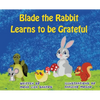 Blade the Rabbit Learns to be Grateful - Hardcover