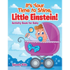 It's Your Time to Shine, Little Einstein!: Activity Book for Baby - Paperback