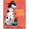 Dogs at Work: Good Dogs. Real Jobs. - Hardcover