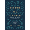 Before We Gather: Devotions for Worship Leaders and Teams - Paperback
