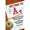 Getting to A +: Breakthrough Study Skills for High School Students - Paperback