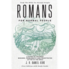 Romans for Normal People: A Guide to the Most Misused, Problematic and Prooftexted Letter in the Bible - Paperback