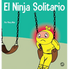 El Ninja Solitario: Un libro infantil sobre los sentimientos de soledad - Hardcover