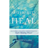 Authority to Heal - Hardcover