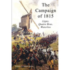 The Campaign of 1815: Ligny, Quatre Bras, Waterloo - Paperback