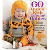 60 Quick Knit Gifts for Babies: Adorable Sweaters, Hats, Blankets, and More in 220 Superwash(r) from Cascade Yarns(r) - Paperback
