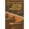 Don't Trust the Abbot: Musings from the Monastery - Paperback