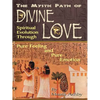 The Mystic Path of Divine Love: Spiritual Evolution Through Pure Feeling and Emotion - Paperback