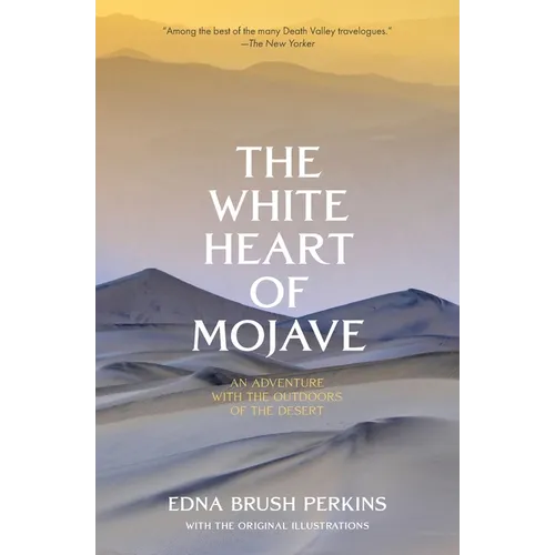 The White Heart of Mojave: An Adventure With the Outdoors of the Desert - Paperback