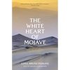 The White Heart of Mojave: An Adventure With the Outdoors of the Desert - Paperback
