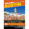 Walking Austin: 33 Walking Tours Exploring Historical Legacies, Musical Culture, and Abundant Natural Beauty - Paperback
