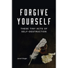 Forgive Yourself These Tiny Acts of Self-Destruction - Paperback