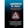 Labyrinths of Truth: From the Secret History of the Illuminati to the Mysteries of the Pandemic: An Essential and In-depth Guide to Navigate the Sea o - Paperback