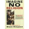 Imagine No Religion: The Autobiography of Blase Bonpane: The Autobiography of Blase Bonpane - Paperback