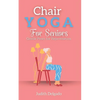 Chair Yoga for Seniors: Gentle Poses for Rejuvenation - Paperback