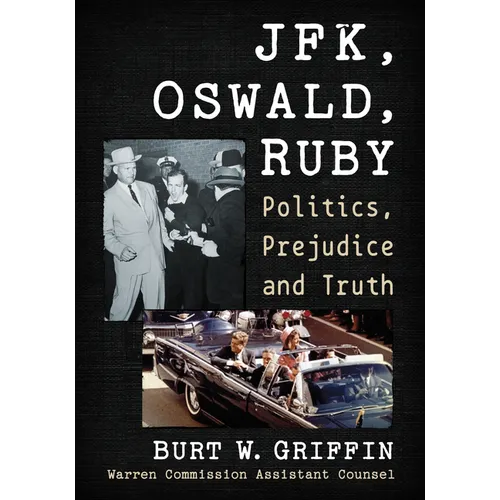 JFK, Oswald and Ruby: Politics, Prejudice and Truth - Paperback
