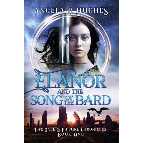 Elanor and the Song of the Bard: The Once and Future Chronicles, Book 1: The Once & Future Chronicles, Book 1 - Paperback