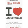 The New York Times Will Shortz Presents I Love Crosswords: From the Pages of the New York Times - Paperback