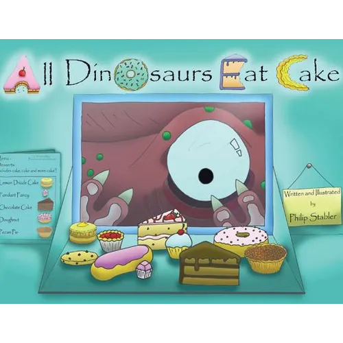 All Dinosaurs Eat Cake: A picture book about dinosaurs and cake - Paperback