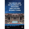 The Origin and Development of Dougong and Zaojing in Early China - Paperback