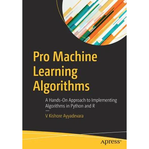 Pro Machine Learning Algorithms: A Hands-On Approach to Implementing Algorithms in Python and R - Paperback