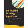 Pro Machine Learning Algorithms: A Hands-On Approach to Implementing Algorithms in Python and R - Paperback