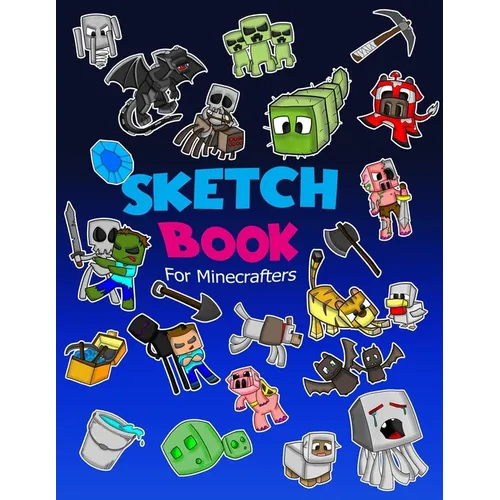 Sketch Book for Minecrafters: Sketch book for Kids Practice How to Draw Book, 114 Pages of 8.5 x 11 Blank Paper for Sketchbook Drawing, Doodling or Sk - Paperback