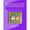 Introduction to Ho Math Chess and Its Founder Frank Ho: Ho Math Chess Tutor Franchise Learning Centre - Paperback