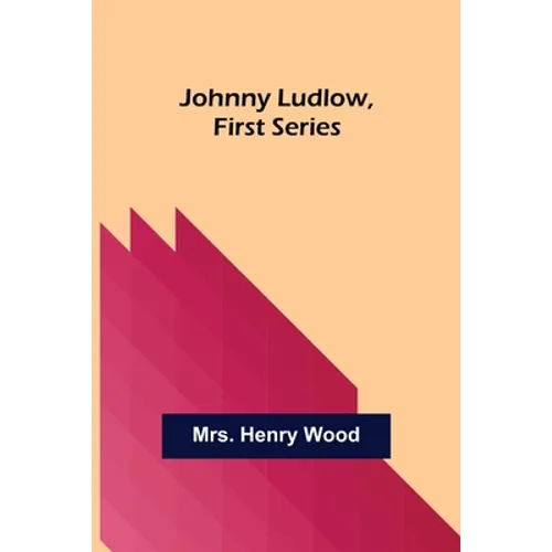 Johnny Ludlow, First Series - Paperback