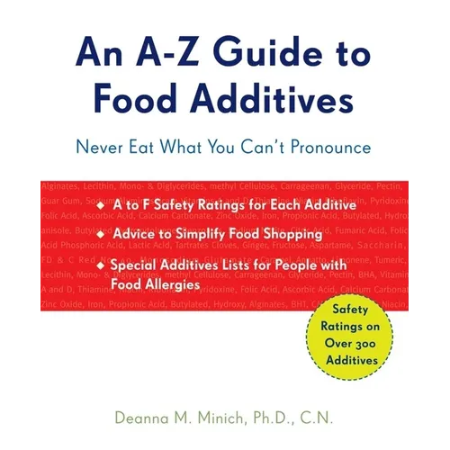A-Z Guide to Food Additives: Never Eat What You Can't Pronounce (Meal Planner, Food Counter, Grocery List, Shopping for Healthy Food) - Paperback