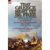 That Greece Might Yet Be Free: the Struggle for Greek Independence from the Ottoman Turks The War of Greek Independence 1821 to 1833 by W. Alison Phil - Hardcover