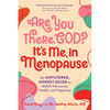 Are You There, God? It's Me, in Menopause: An Unfiltered, Honest Guide to Midlife Hormones, Health, and Happiness - Paperback