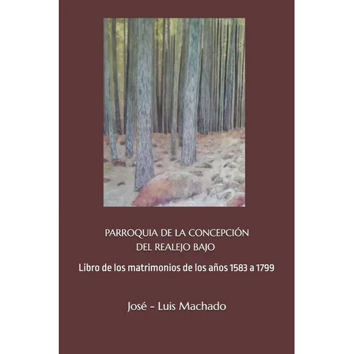 Parroquia de la Concepción del Realejo Bajo: Libros de los matrimonios de los años 1583 a 1799 - Paperback